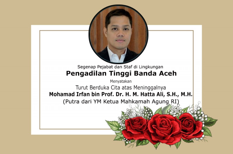 Pengadilan Tinggi Banda Aceh mengucapkan Turut Berduka Cita atas meninggalnya Putra YM. Ketua Mahkamah Agung Republik Indonesia