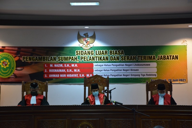SIDANG LUAR BIASA PENGAMBILAN SUMPAH, PELANTIKAN DAN SERAH TERIMA JABATAN KETUA PENGADILAN NEGERI LHOKSEUMAWE, KETUA PENGADILAN NEGERI SIMPANG TIGA REDELONG DAN KETUA PENGADILAN NEGERI BIREUN
