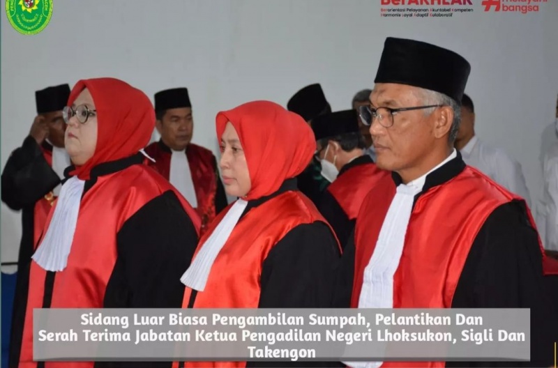 SIDANG LUAR BIASA PENGAMBILAN SUMPAH, PELANTIKAN DAN SERAH TERIMA JABATAN KETUA PENGADILAN NEGERI LHOKSUKON, SIGLI DAN TAKENGON